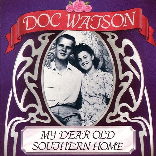 My Dear Old Southern Hom DOC WATSON