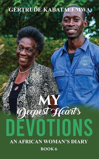 My Deepest Heart’s Devotions 6 Gertrude Kabatalemwa