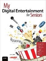 My Digital Entertainment for Seniors (Covers movies, TV, music, books and more on your smartphone, tablet, or computer) Rich Jason R.