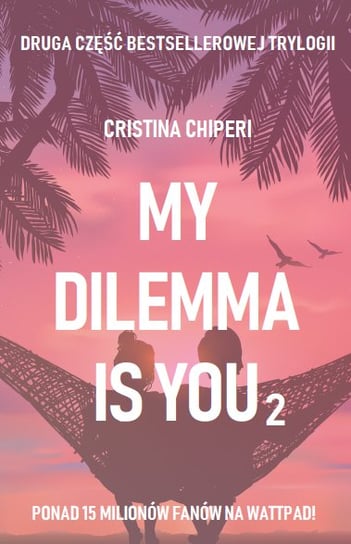My dilemma is you. Tom 2 Chiperi Cristina