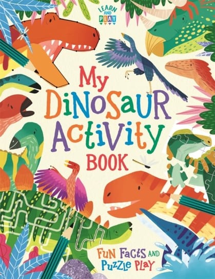 My Dinosaur Activity Book. Fun Facts and Puzzle Play Dixon Dougal
