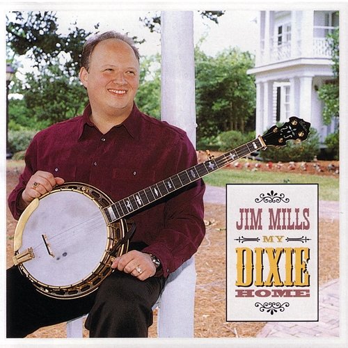 My Dixie Home Jim Mills