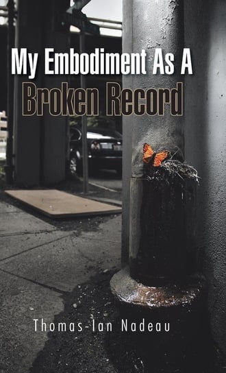 My Embodiment as a Broken Record Nadeau Thomas-Ian