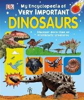 My Encyclopedia of Very Important Dinosaurs: Discover More Than 80 Prehistoric Creatures Dk