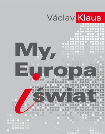 My, Europa i świat Klaus Vaclav