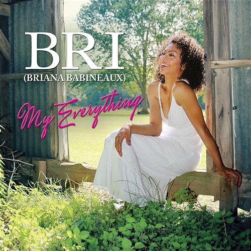 My Everything Bri (Briana Babineaux)