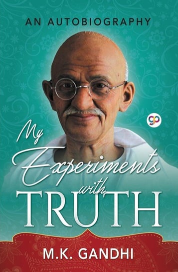 My Experiments with Truth Gandhi Mahatma