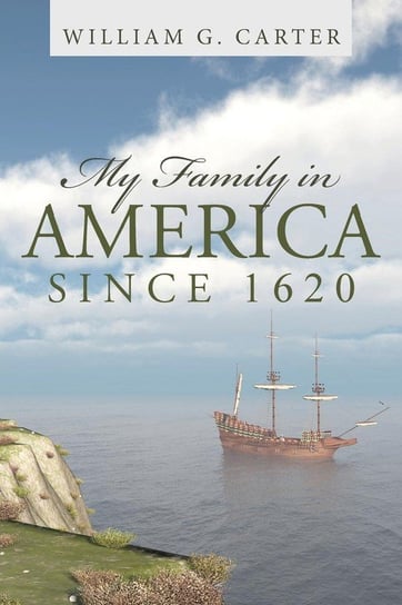 My Family in America since 1620 Carter William G.