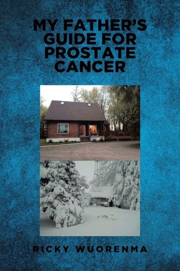 My Father's Guide for Prostate Cancer Wuorenma Ricky