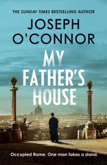 My Father's House: From the Sunday Times bestselling author of Star of the Sea Joseph O'Connor