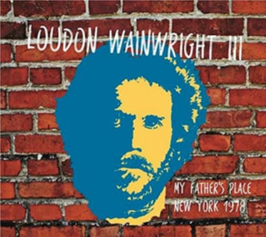 My Father's Place (New York 1978) Loudon Wainwright III