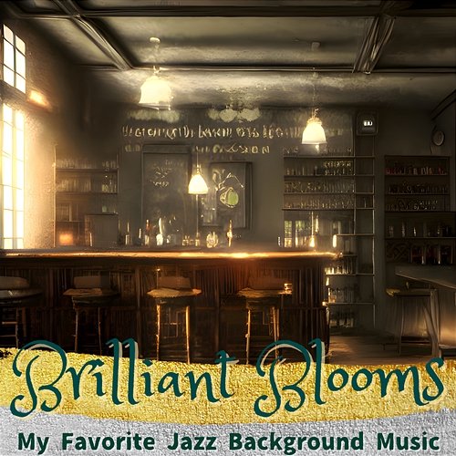 My Favorite Jazz Background Music Brilliant Blooms