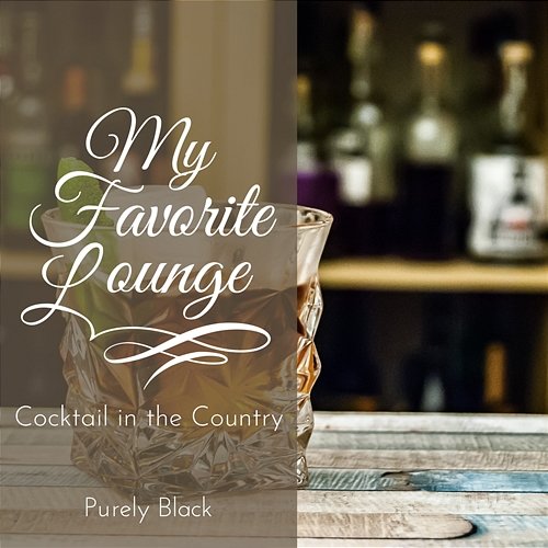 My Favorite Lounge - Cocktail in the Country Purely Black