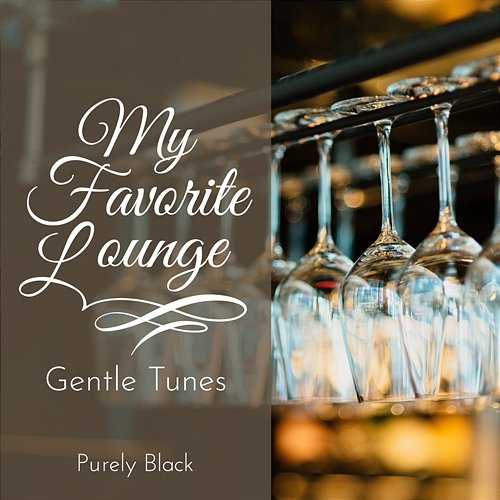 My Favorite Lounge - Gentle Tunes Purely Black