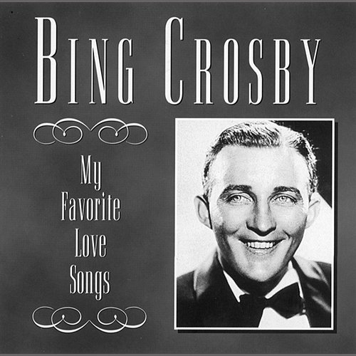 My Favorite Love Songs Bing Crosby