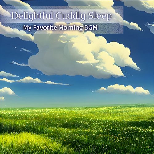 My Favorite Morning Bgm Delightful Cuddly Sleep