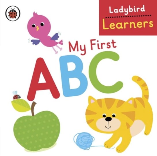 My First ABC. Ladybird Learners Opracowanie zbiorowe
