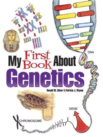 My First Book About Genetics Wynne Patricia J., Donald Silver