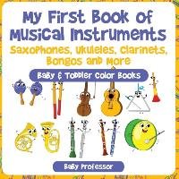 My First Book of Musical Instruments Baby Professor