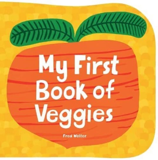 My First Book of Veggies Fred Wolter