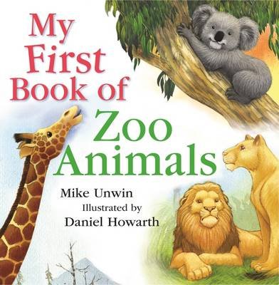 My First Book of Zoo Animals Unwin Mike