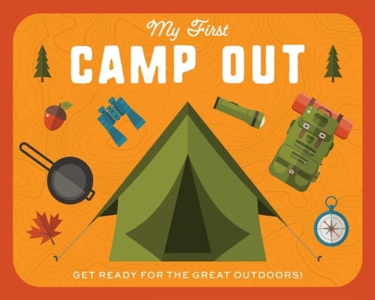 My First Campout: Get Ready for the Great Outdoors with this Interactive Board Book! HarperCollins Focus