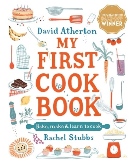 My First Cook Book: Bake, Make and Learn to Cook David Atherton