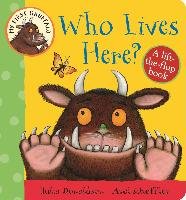 My First Gruffalo. Who Lives Here? Lift-the-Flap Book Donaldson Julia