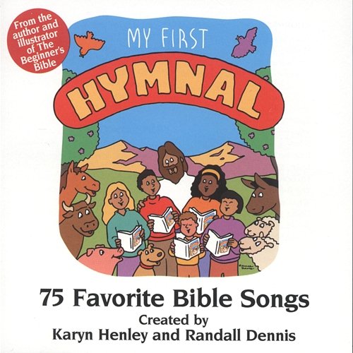 All Creatures Of Our God And King My First Hymnal: 75 Favorite Bible Songs Performers