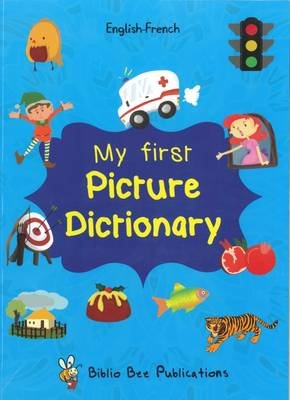 My First Picture Dictionary English-French : Over 1000 Words Watson Maria