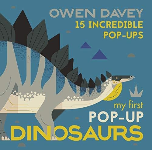 My First Pop-Up Dinosaurs. 15 Incredible Pop-Ups Owen Davey