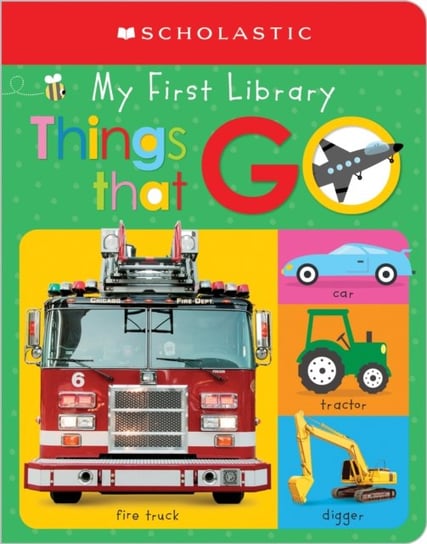My First Things That Go: Scholastic Early Learners (My First Learning Library) Opracowanie zbiorowe