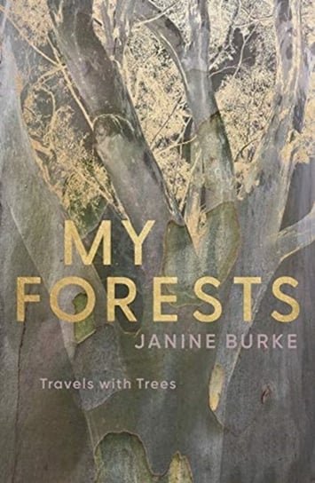 My Forests: Travels with Trees Janine Burke