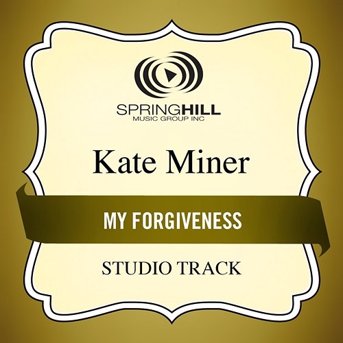 My Forgiveness Kate Miner