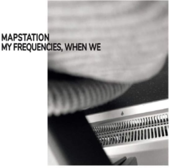 My Frequencies, When We Mapstation
