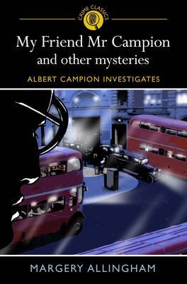 My Friend Mr Campion and Other Mysteries Allingham Margery