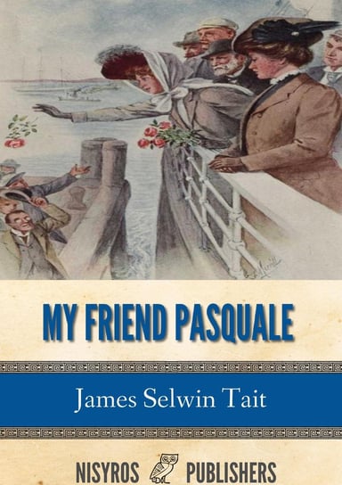 My Friend Pasquale and Other Stories James Selwin Tait
