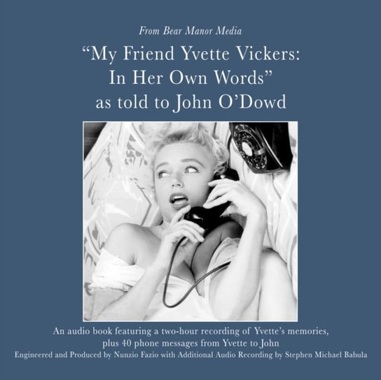 My Friend, Yvette Vickers: In Her Own Words, as told to John O'Dowd O'Dowd John, Vickers Yvette