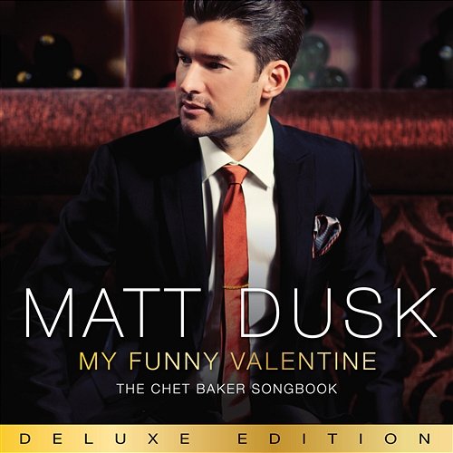 My Funny Valentine, The Chet Baker Songbook Matt Dusk