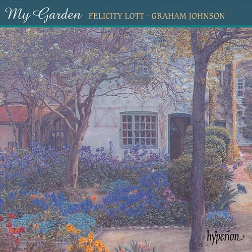 My Garden: Songs for Soprano & Piano Felicity Lott, Graham Johnson