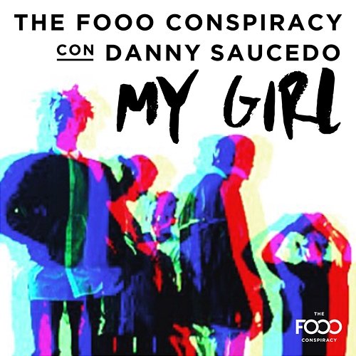 My Girl (Euro Latino Version) The Fooo Conspiracy con Danny Saucedo