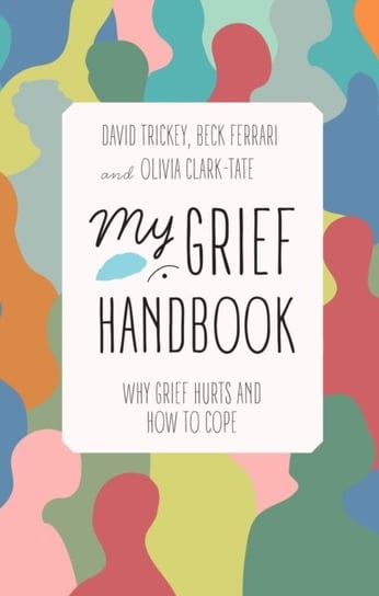 My Grief Handbook: Why Grief Hurts and How to Cope Jessica Kingsley Publishers