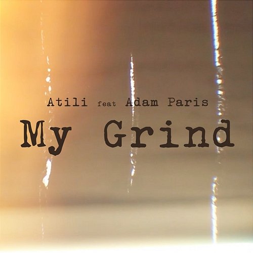 My Grind Atili feat. Adam Paris