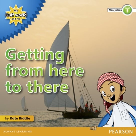 My Gulf World and Me Level 1 non-fiction reader: Getting from here to there Kate Riddle