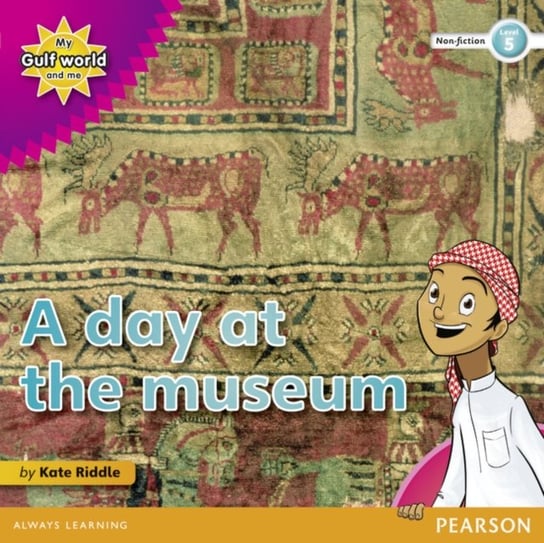 My Gulf World and Me Level 5 non-fiction reader: A day at the museum Kate Riddle