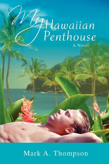 My Hawaiian Penthouse Thompson Mark A.
