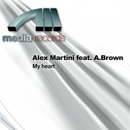 My heart Alex Martini feat. A.Brown
