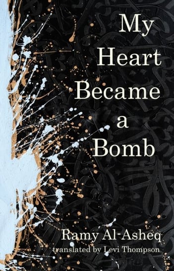 My Heart Became a Bomb Ramy Al-Asheq