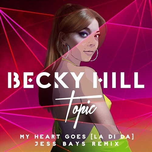 My Heart Goes (La Di Da) Becky Hill, Topic, Jess Bays