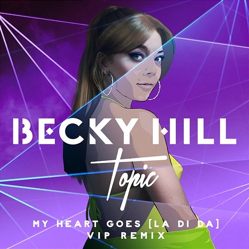 My Heart Goes (La Di Da) Becky Hill, Topic